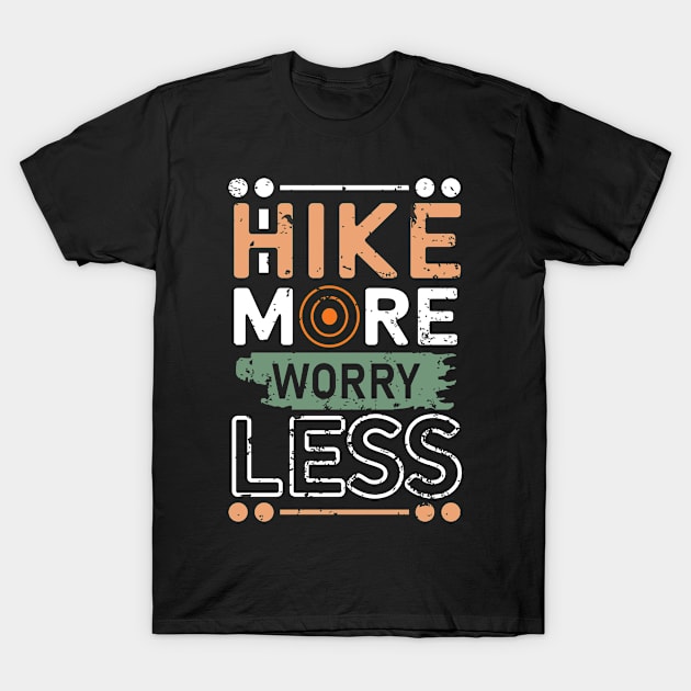 Hike More Worry Less T-Shirt by Creative Brain